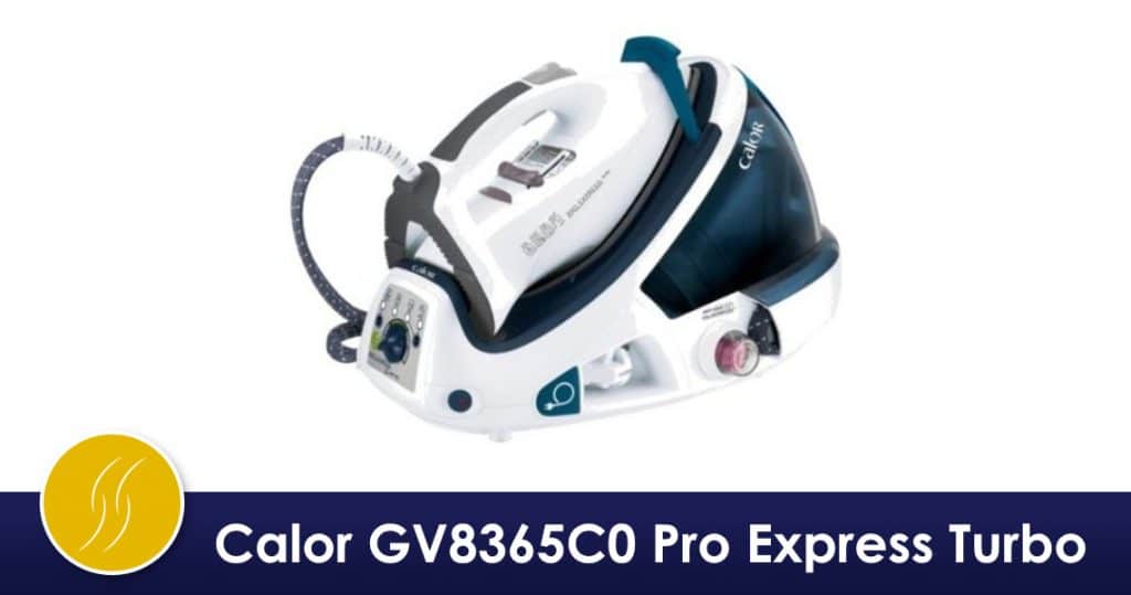 Centrale vapeur Calor GV8365C0 Pro Express Turbo, performances et remarques